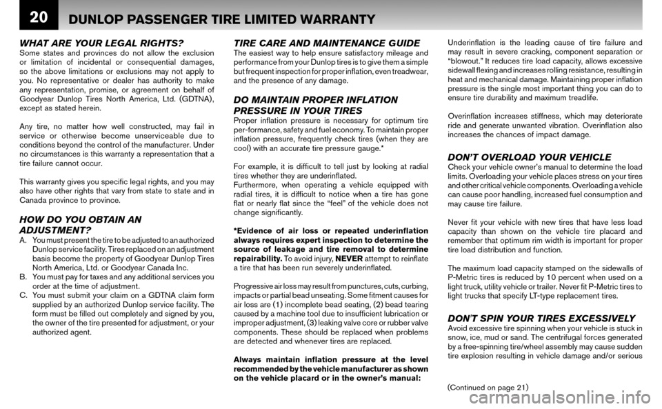 NISSAN ALTIMA HYBRID 2008 L32A / 4.G Warranty Booklet 20DUNLOP PASSENGER TIRE LIMITED WARRANTY
WHAT ARE YOUR LEGAL RIGHTS?Some states and provinces do not allow the exclusion
or limitation of incidental or consequential damages,
so the above limitatio NISSAN ALTIMA HYBRID 2008 L32A / 4.G Warranty Booklet 20DUNLOP PASSENGER TIRE LIMITED WARRANTY
WHAT ARE YOUR LEGAL RIGHTS?Some states and provinces do not allow the exclusion
or limitation of incidental or consequential damages,
so the above limitatio