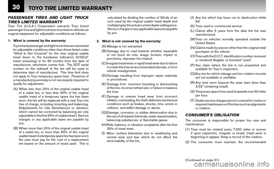 NISSAN ALTIMA HYBRID 2008 L32A / 4.G Warranty Booklet 30
PASSENGER TIRES AND LIGHT TRUCK
TIRES LIMITED WARRANTY
Toyo Tire (U.S.A.) Corporation warrants Toyo brand
passenger tires and light truck tires mounted on vehicles as
original equipment for ad NISSAN ALTIMA HYBRID 2008 L32A / 4.G Warranty Booklet 30
PASSENGER TIRES AND LIGHT TRUCK
TIRES LIMITED WARRANTY
Toyo Tire (U.S.A.) Corporation warrants Toyo brand
passenger tires and light truck tires mounted on vehicles as
original equipment for ad