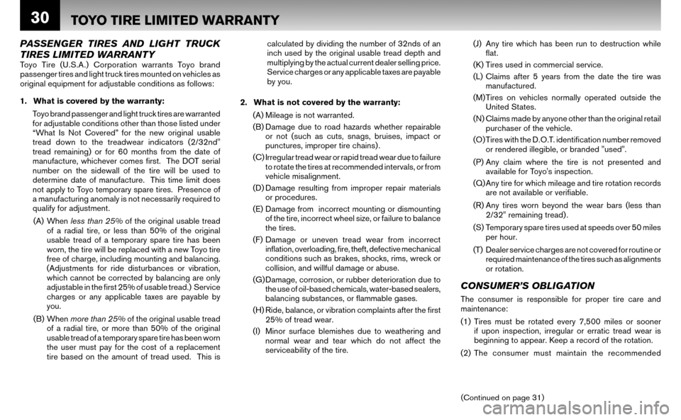 NISSAN ALTIMA HYBRID 2008 L32A / 4.G Warranty Booklet 30
PASSENGER TIRES AND LIGHT TRUCK  
TIRES LIMITED WARRANTY
Toyo Tire (U.S.A.) Corporation warrants Toyo brand  
passenger tires and light truck tires mounted on vehicles as 
original equipment for ad