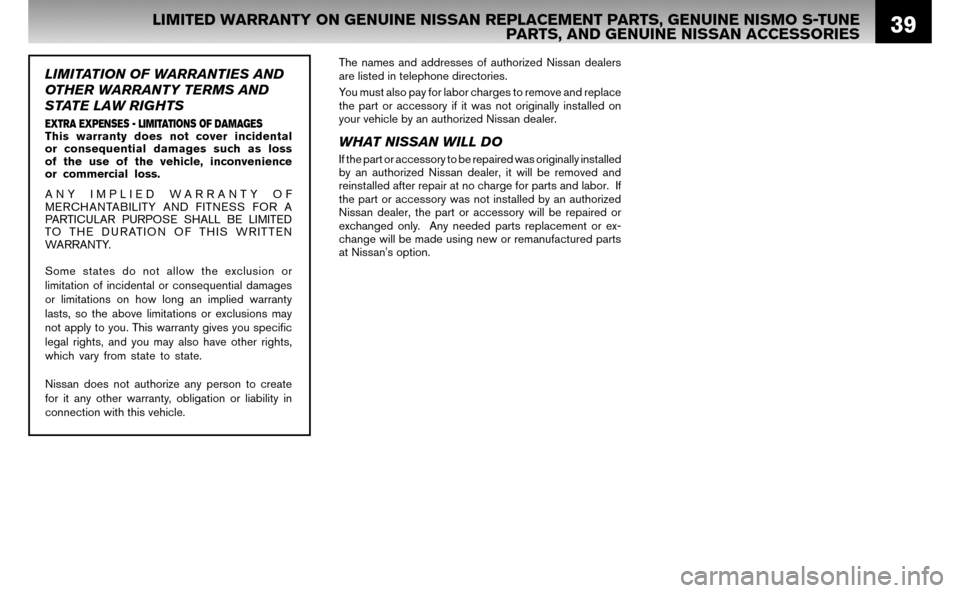 NISSAN ALTIMA HYBRID 2008 L32A / 4.G Warranty Booklet 39LIMITED WARRANTY ON GENUINE NISSAN REPLACEMENT PARTS, GENUINE NISMO S-TUNE PARTS, AND GENUINE NISSAN ACCESSORIES
The names and addresses of authorized Nissan dealers
are listed in telephone direc NISSAN ALTIMA HYBRID 2008 L32A / 4.G Warranty Booklet 39LIMITED WARRANTY ON GENUINE NISSAN REPLACEMENT PARTS, GENUINE NISMO S-TUNE PARTS, AND GENUINE NISSAN ACCESSORIES
The names and addresses of authorized Nissan dealers
are listed in telephone direc