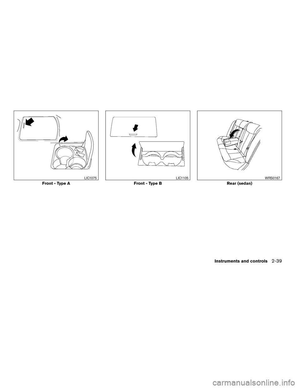 NISSAN ALTIMA COUPE 2009 D32 / 4.G Owners Manual Front - Type A
LIC1075
Front - Type B
LIC1105
Rear (sedan)
WRS0167
Instruments and controls2-39
ZREVIEW COPYÐ2009 Altima(alt)
Owners Manual(owners)ÐUSA_English(nna)
02/03/09Ðdebbie
X 