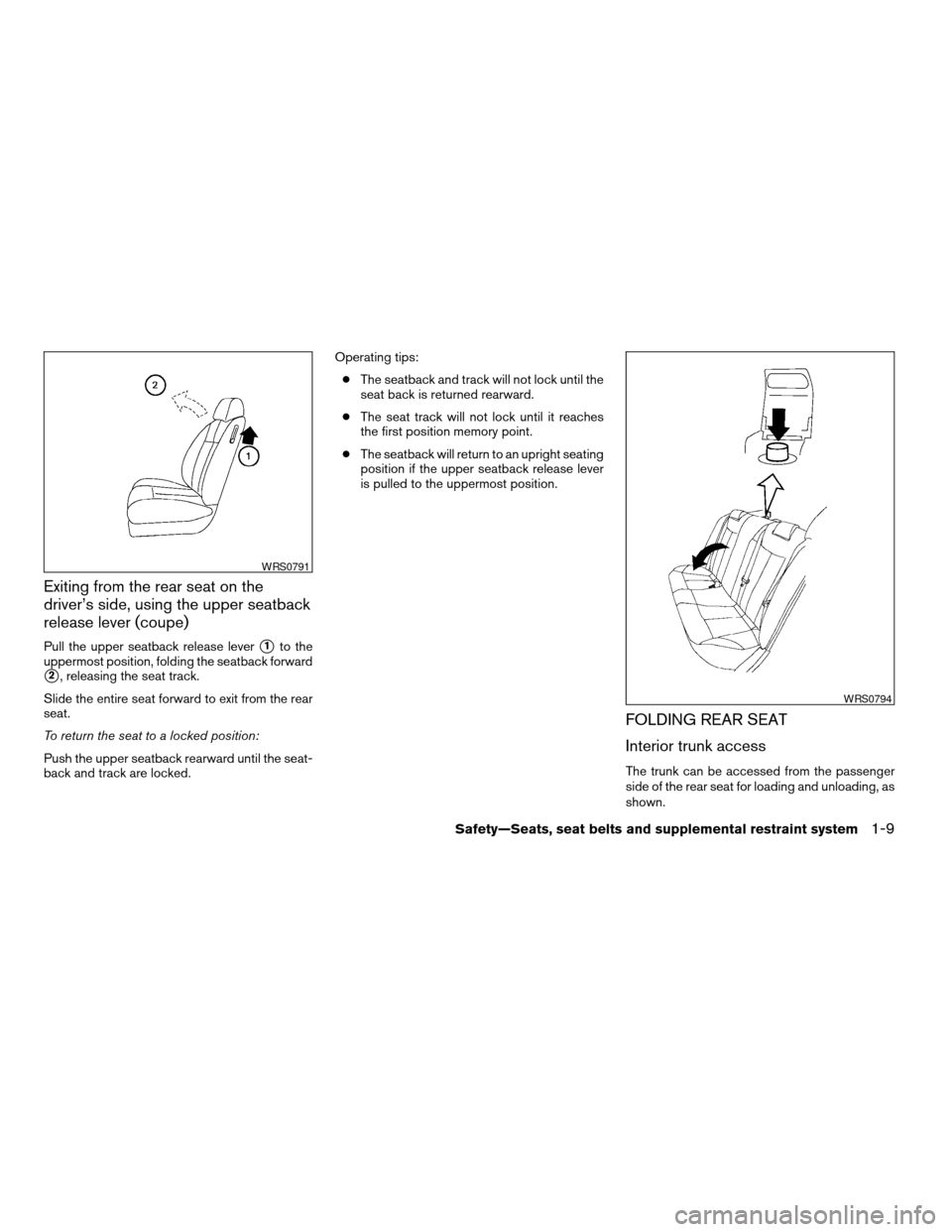NISSAN ALTIMA COUPE 2009 D32 / 4.G Owners Manual Exiting from the rear seat on the
driver’s side, using the upper seatback
release lever (coupe)
Pull the upper seatback release levers1to the
uppermost position, folding the seatback forward
s2, rel NISSAN ALTIMA COUPE 2009 D32 / 4.G Owners Manual Exiting from the rear seat on the
driver’s side, using the upper seatback
release lever (coupe)
Pull the upper seatback release levers1to the
uppermost position, folding the seatback forward
s2, rel