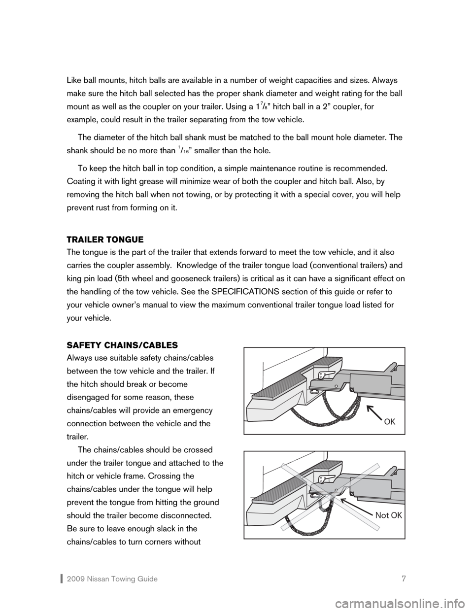 NISSAN ALTIMA COUPE 2009 D32 / 4.G Towing Guide  2009 Nissan Towing Guide    7 Like ball mounts, hitch balls are available in a number of weight capacities and sizes. Always 
make sure the hitch ball selected has the proper shank diameter and weigh