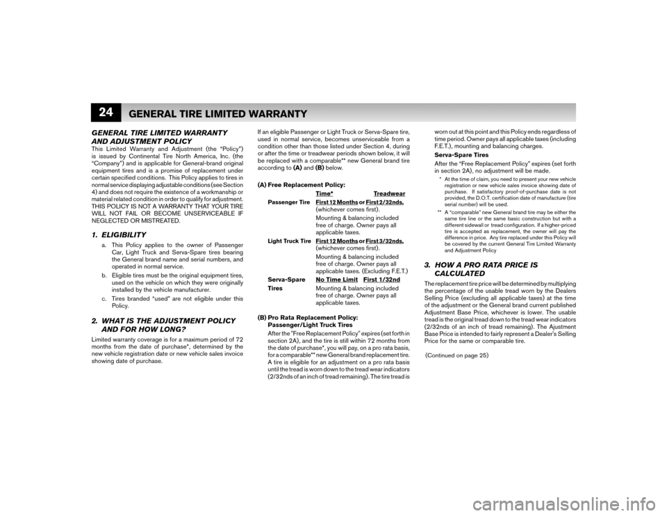 NISSAN ALTIMA COUPE 2009 D32 / 4.G Warranty Booklet 24GENERAL TIRE LIMITED WARRANTY 
AND ADJUSTMENT POLICYThis Limited Warranty and Adjustment (the “Policy”) 
is issued by Continental Tire North America, Inc. (the 
“Company”) and is applicable 