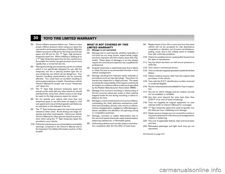 NISSAN VERSA HATCHBACK 2009 1.G Warranty Booklet 30
(9) Replacement of four (4) or more tires from the same
vehicle will not be accepted for ride disturbance
complaints i.e. vibration, out of round, out of balance,
pulling, noise, due to the unl NISSAN VERSA HATCHBACK 2009 1.G Warranty Booklet 30
(9) Replacement of four (4) or more tires from the same
vehicle will not be accepted for ride disturbance
complaints i.e. vibration, out of round, out of balance,
pulling, noise, due to the unl