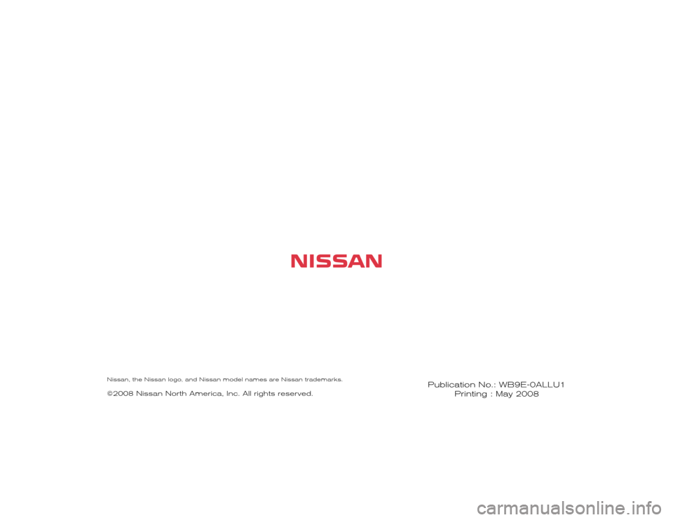 NISSAN ALTIMA COUPE 2009 D32 / 4.G Warranty Booklet Publication No.: WB9E-0ALLU1
Printing : May 2008
©2008 Nissan North America, Inc. All rights reserved.Nissan, the Nissan logo, and Nissan model names are Nissan trademarks. 
