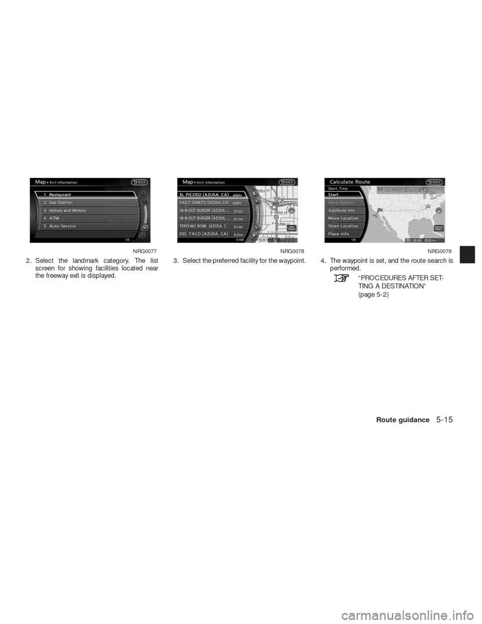 NISSAN ALTIMA COUPE 2010 D32 / 4.G Navigation Manual 2. Select the landmark category. The list
screen for showing facilities located near
the freeway exit is displayed.3. Select the preferred facility for the waypoint. 4. The waypoint is set, and the ro