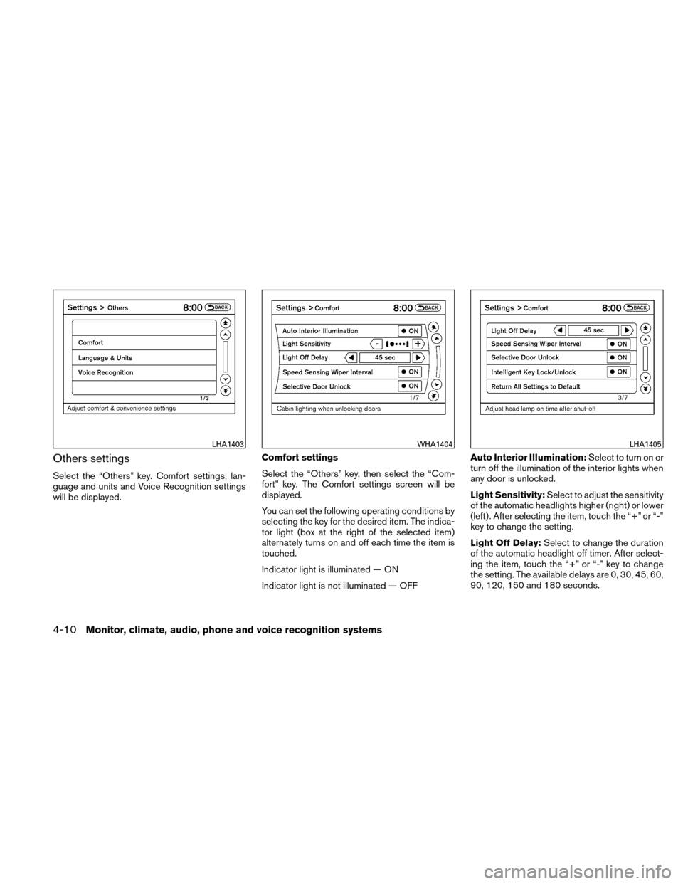 NISSAN ALTIMA COUPE 2010 D32 / 4.G Owners Manual Others settings
Select the “Others” key. Comfort settings, lan-
guage and units and Voice Recognition settings
will be displayed.Comfort settings
Select the “Others” key, then select the “Co