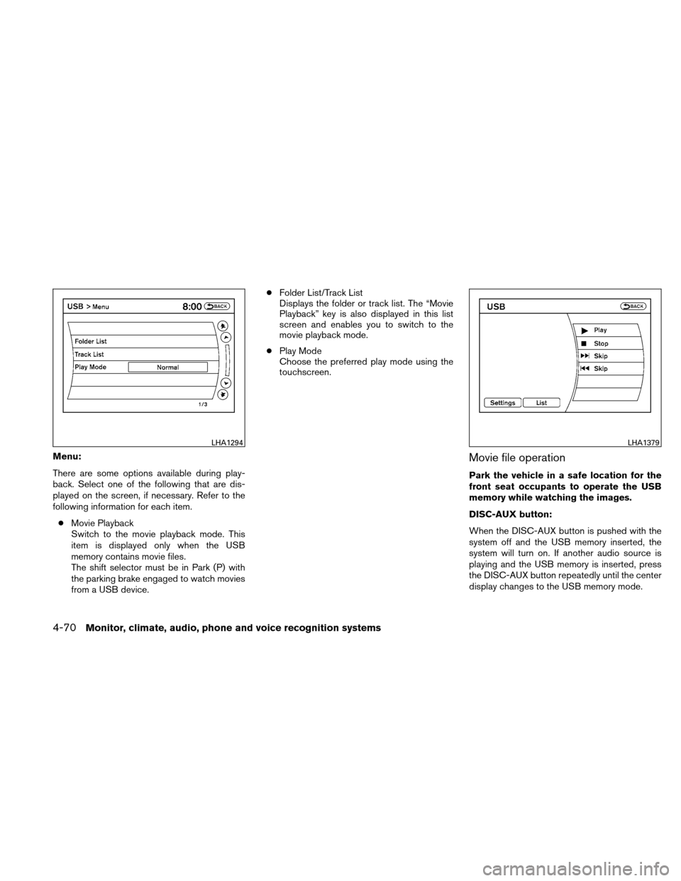 NISSAN ALTIMA COUPE 2010 D32 / 4.G Owners Manual Menu:
There are some options available during play-
back. Select one of the following that are dis-
played on the screen, if necessary. Refer to the
following information for each item.● Movie Playb