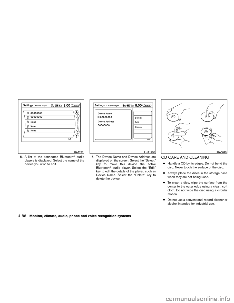 NISSAN ALTIMA COUPE 2010 D32 / 4.G Owners Manual 5. A list of the connected Bluetoothaudio
players is displayed. Select the name of the
device you wish to edit. 6. The Device Name and Device Address are
displayed on the screen. Select the “Select