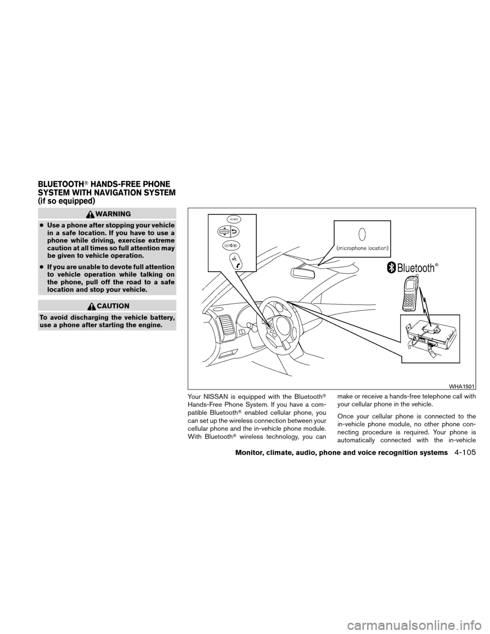 NISSAN ALTIMA COUPE 2010 D32 / 4.G Service Manual WARNING
●Use a phone after stopping your vehicle
in a safe location. If you have to use a
phone while driving, exercise extreme
caution at all times so full attention may
be given to vehicle operati