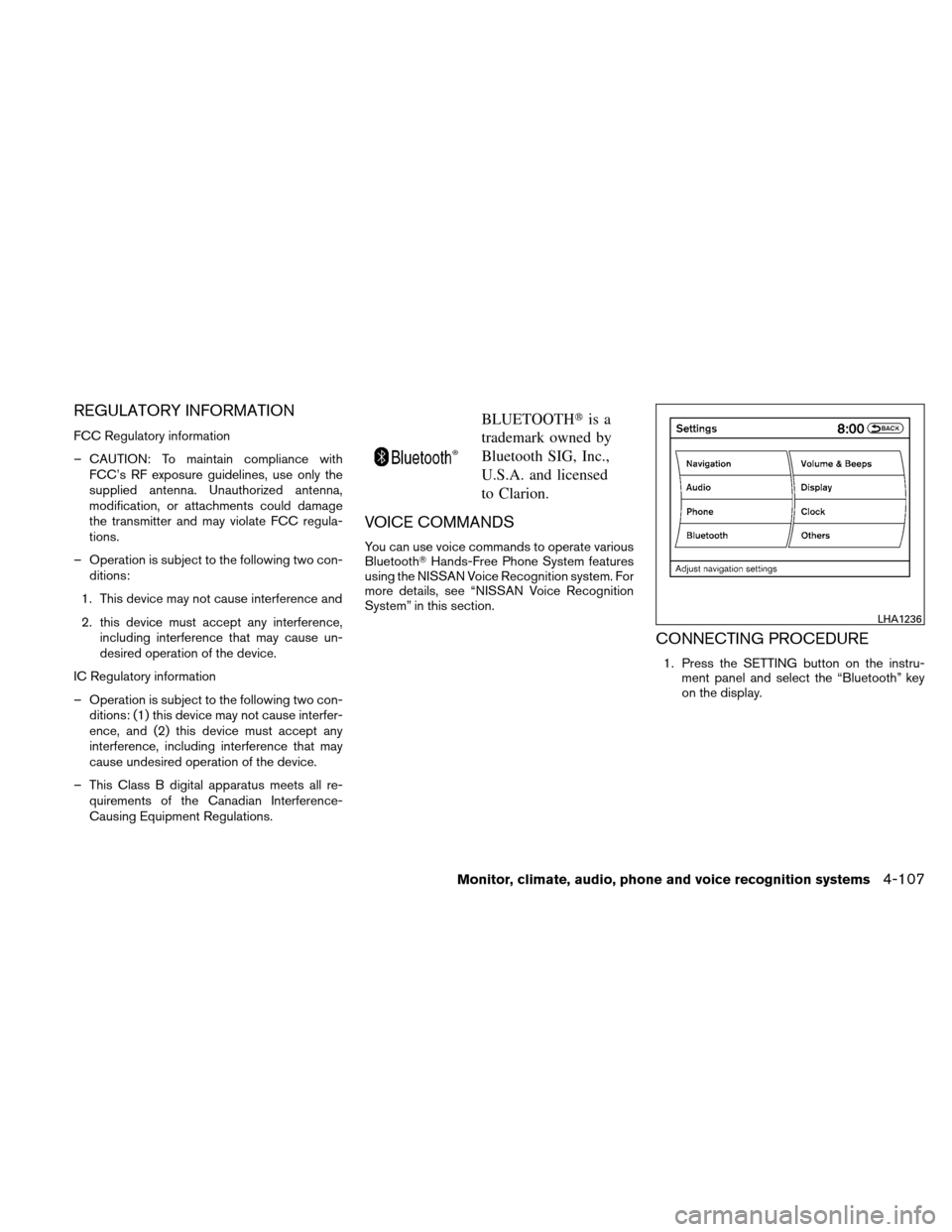 NISSAN ALTIMA COUPE 2010 D32 / 4.G Owners Manual REGULATORY INFORMATION
FCC Regulatory information
– CAUTION: To maintain compliance withFCC’s RF exposure guidelines, use only the
supplied antenna. Unauthorized antenna,
modification, or attachme