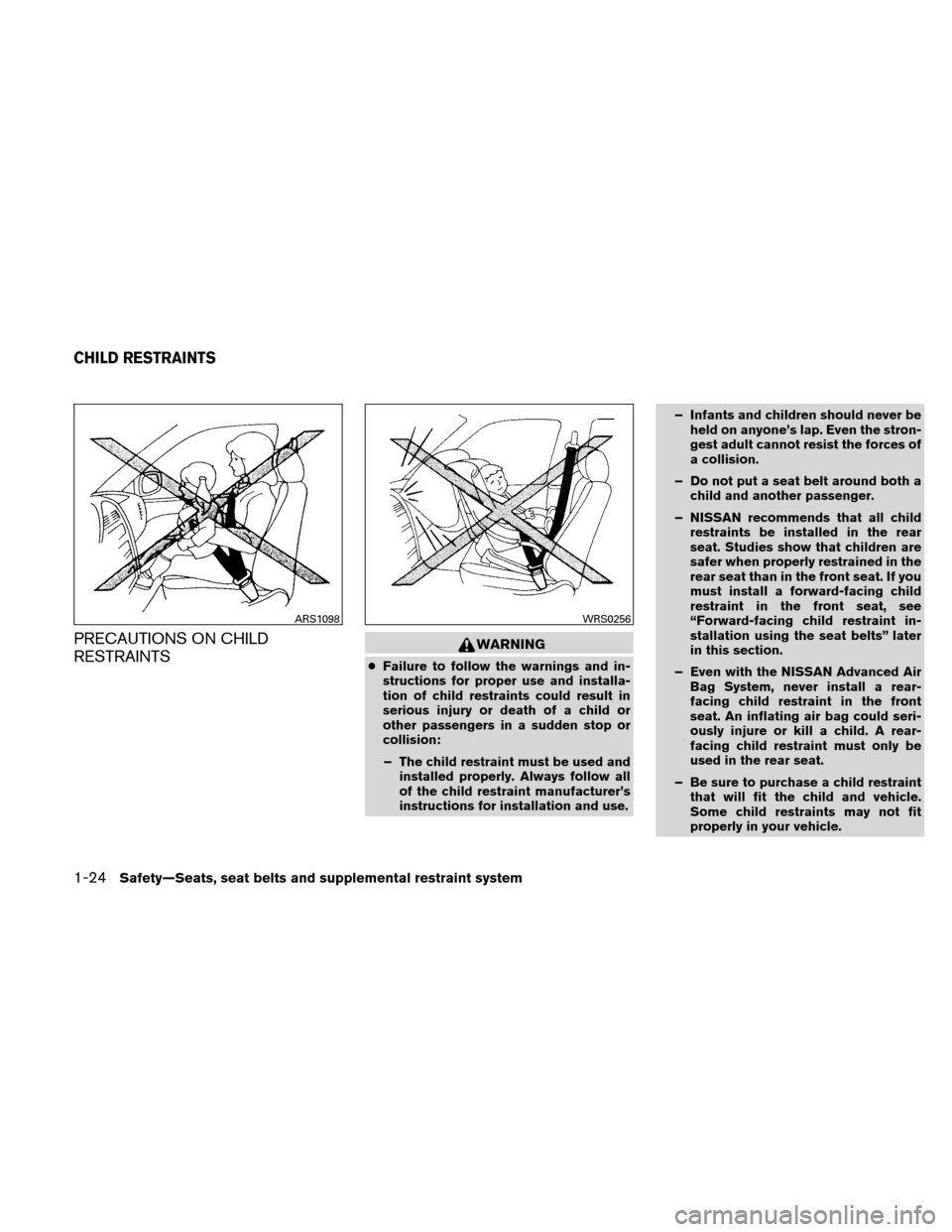 NISSAN ALTIMA COUPE 2010 D32 / 4.G Service Manual PRECAUTIONS ON CHILD
RESTRAINTSWARNING
●Failure to follow the warnings and in-
structions for proper use and installa-
tion of child restraints could result in
serious injury or death of a child or
