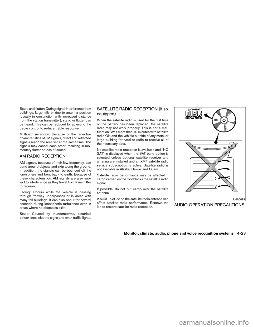 NISSAN ALTIMA HYBRID 2010 L32A / 4.G Owners Manual Static and flutter: During signal interference from
buildings, large hills or due to antenna position
(usually in conjunction with increased distance
from the station transmitter) , static or flutter 