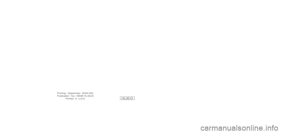 NISSAN ALTIMA HYBRID 2010 L32A / 4.G Owners Manual 2010 NISSAN ALTIMA HYBRID
 2010 ALTIMA HYBRID
OWNERS  MANUAL
HL32-D
Printing : September   2009 (05)
Publication  No.: OM0E-HL32U0 Printed  in  U.S.A.
For your  safety,  read carefully and keep in th
