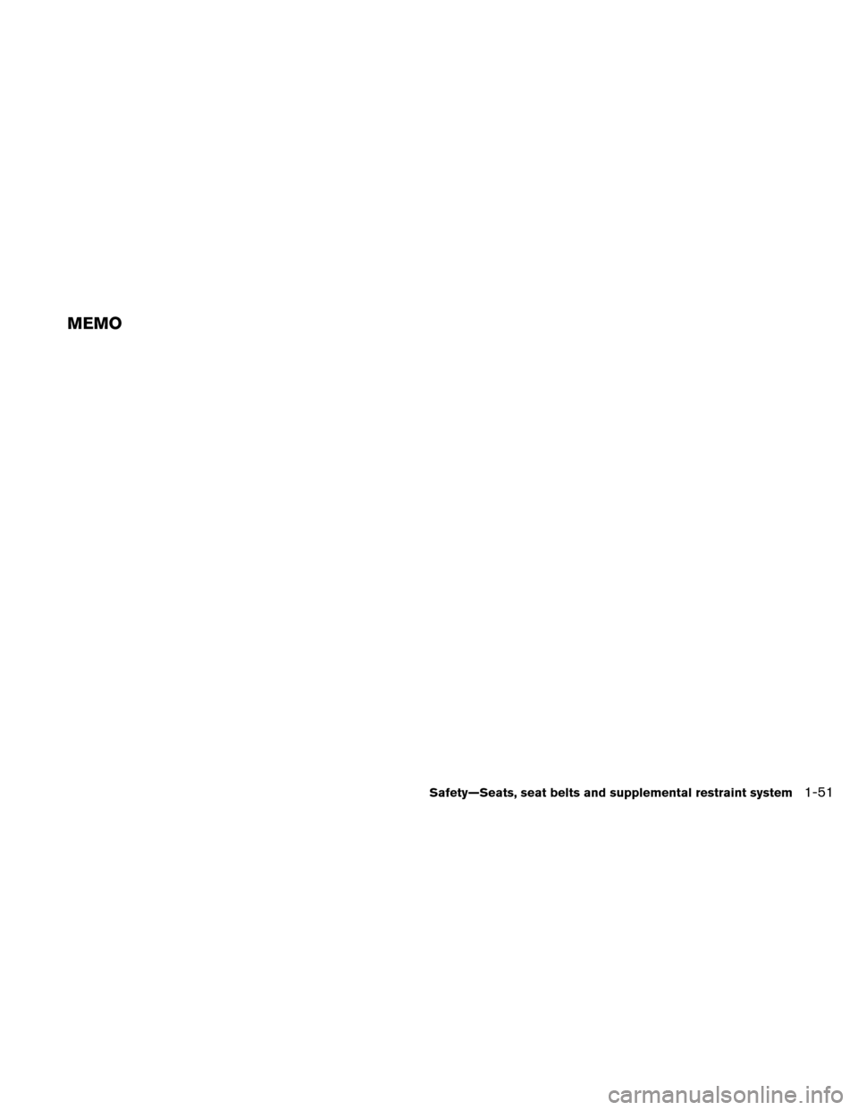 NISSAN ALTIMA HYBRID 2010 L32A / 4.G Manual PDF MEMO
Safety—Seats, seat belts and supplemental restraint system1-51 NISSAN ALTIMA HYBRID 2010 L32A / 4.G Manual PDF MEMO
Safety—Seats, seat belts and supplemental restraint system1-51