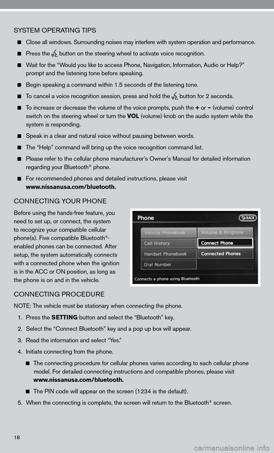 NISSAN ALTIMA HYBRID 2010 L32A / 4.G Quick Reference Guide SySTe M OP eRATin G TiPS
close all windows. Surrounding noises may interfere with system operation\
and performance.
Press the
button on the steering wheel to activate voice recognition.
NISSAN ALTIMA HYBRID 2010 L32A / 4.G Quick Reference Guide SySTe M OP eRATin G TiPS
close all windows. Surrounding noises may interfere with system operation\
and performance.
Press the
button on the steering wheel to activate voice recognition.