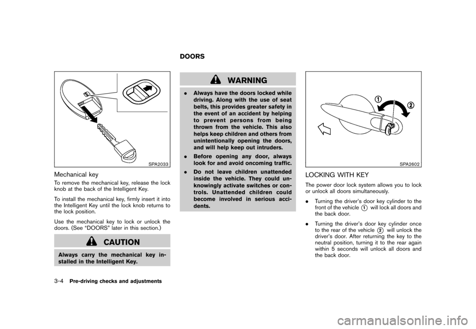 NISSAN CUBE 2010 3.G Owners Manual Black plate (120,1)
Model "Z12-D" EDITED: 2009/ 9/ 17
SPA2033
Mechanical keyTo remove the mechanical key, release the lock
knob at the back of the Intelligent Key.
To install the mechanical key, firml