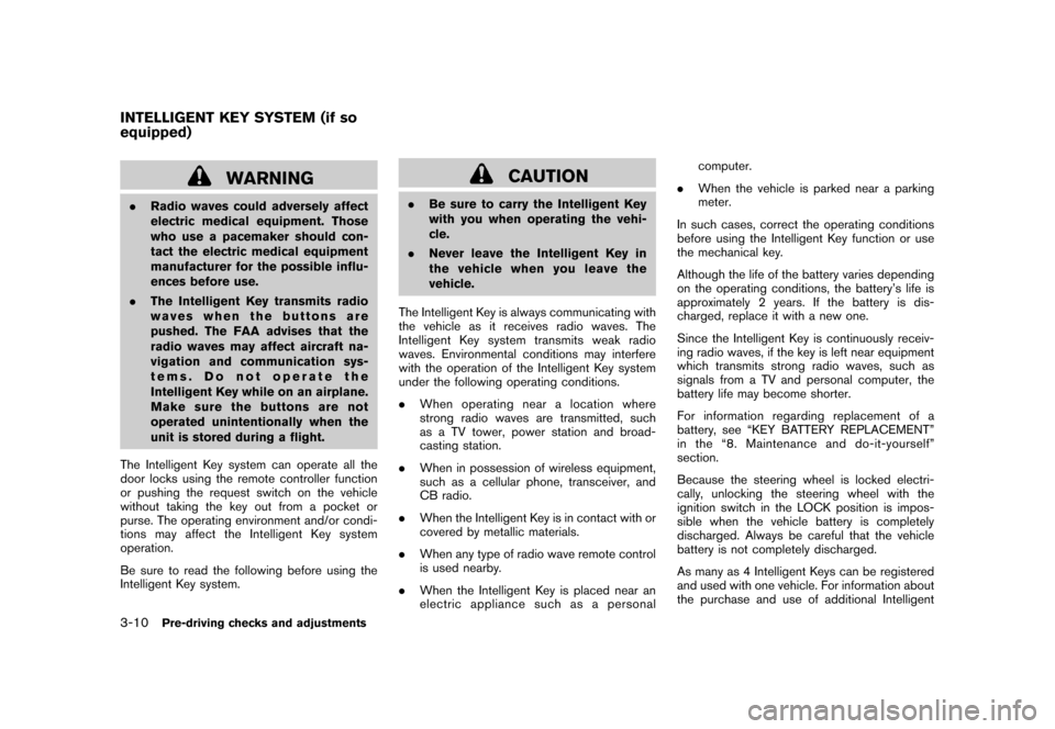 NISSAN CUBE 2010 3.G Owners Manual Black plate (126,1)
Model "Z12-D" EDITED: 2009/ 9/ 17
WARNING
.Radio waves could adversely affect
electric medical equipment. Those
who use a pacemaker should con-
tact the electric medical equipment
