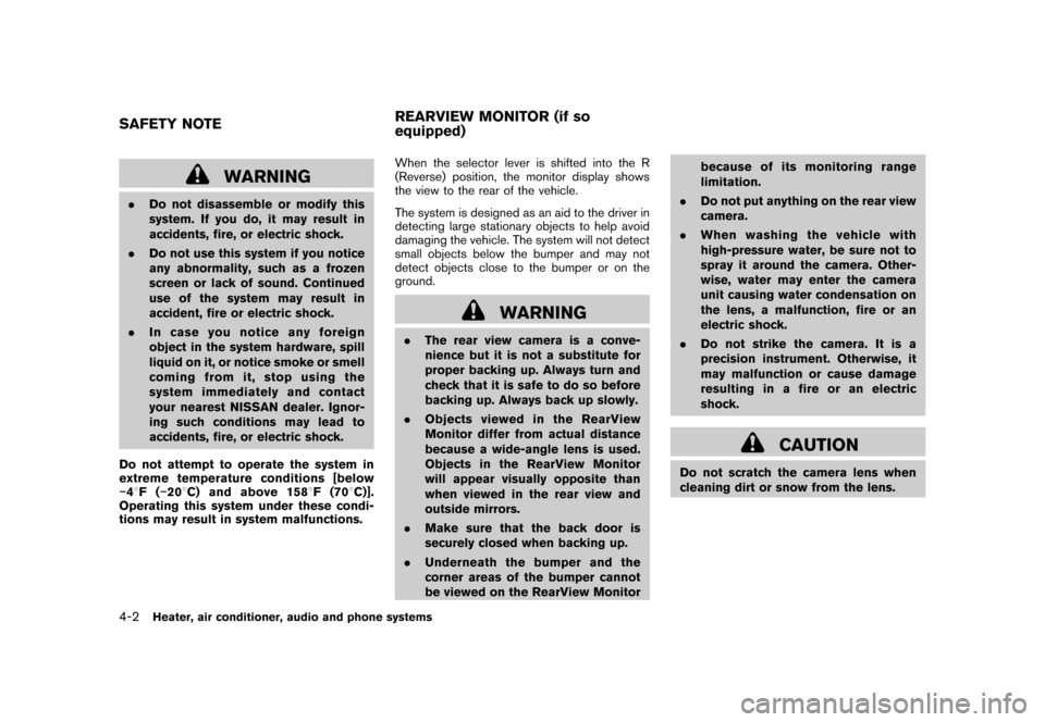 NISSAN CUBE 2010 3.G Owners Manual Black plate (148,1)
Model "Z12-D" EDITED: 2009/ 9/ 17
WARNING
.Do not disassemble or modify this
system. If you do, it may result in
accidents, fire, or electric shock.
. Do not use this system if you