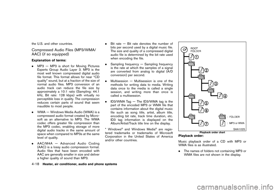 NISSAN CUBE 2010 3.G Owners Manual Black plate (164,1)
Model "Z12-D" EDITED: 2009/ 9/ 17
the U.S. and other countries.Compressed Audio Files (MP3/WMA/
AAC) (if so equipped)Explanation of terms:
.MP3 — MP3 is short for Moving Pictures NISSAN CUBE 2010 3.G Owners Manual Black plate (164,1)
Model "Z12-D" EDITED: 2009/ 9/ 17
the U.S. and other countries.Compressed Audio Files (MP3/WMA/
AAC) (if so equipped)Explanation of terms:
.MP3 — MP3 is short for Moving Pictures