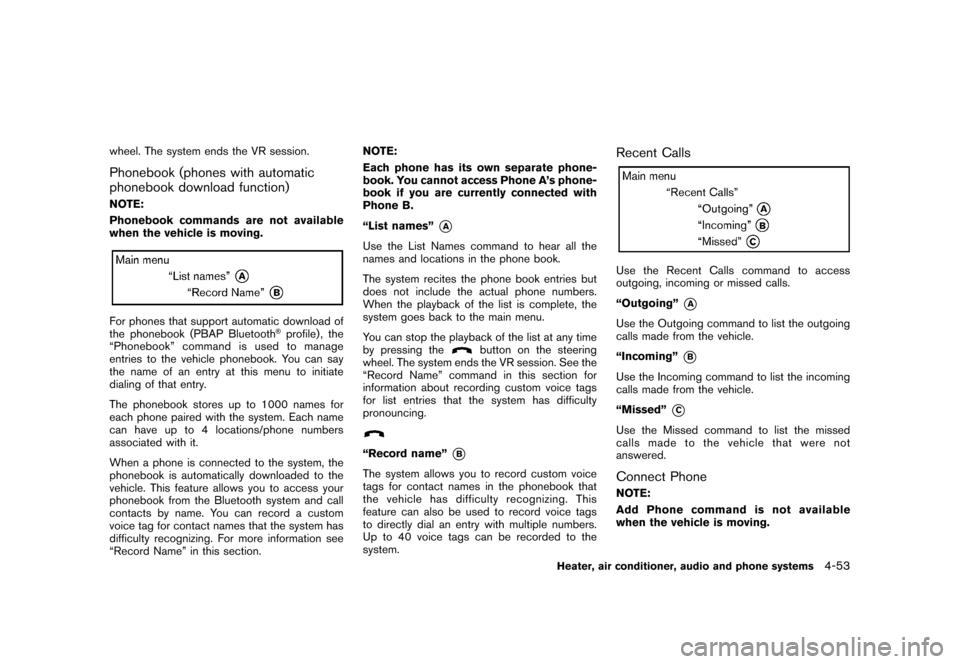 NISSAN CUBE 2010 3.G Owners Manual Black plate (199,1)
Model "Z12-D" EDITED: 2009/ 9/ 17
wheel. The system ends the VR session.Phonebook (phones with automatic
phonebook download function)NOTE:
Phonebook commands are not available
when