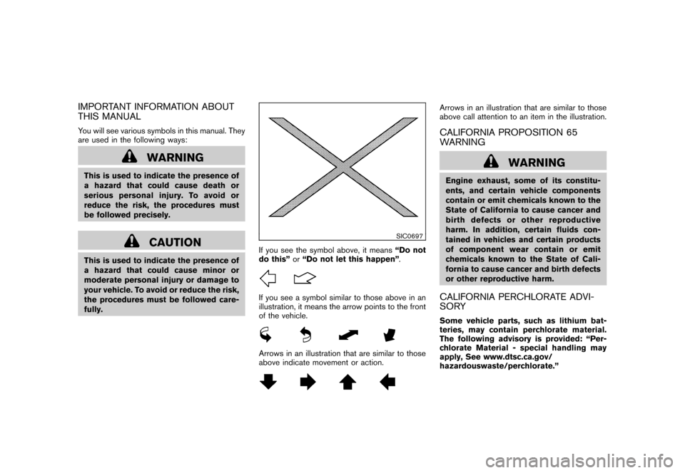 NISSAN CUBE 2010 3.G Owners Manual Black plate (3,1)
Model "Z12-D" EDITED: 2009/ 9/ 17
IMPORTANT INFORMATION ABOUT
THIS MANUALYou will see various symbols in this manual. They
are used in the following ways:
WARNING
This is used to ind