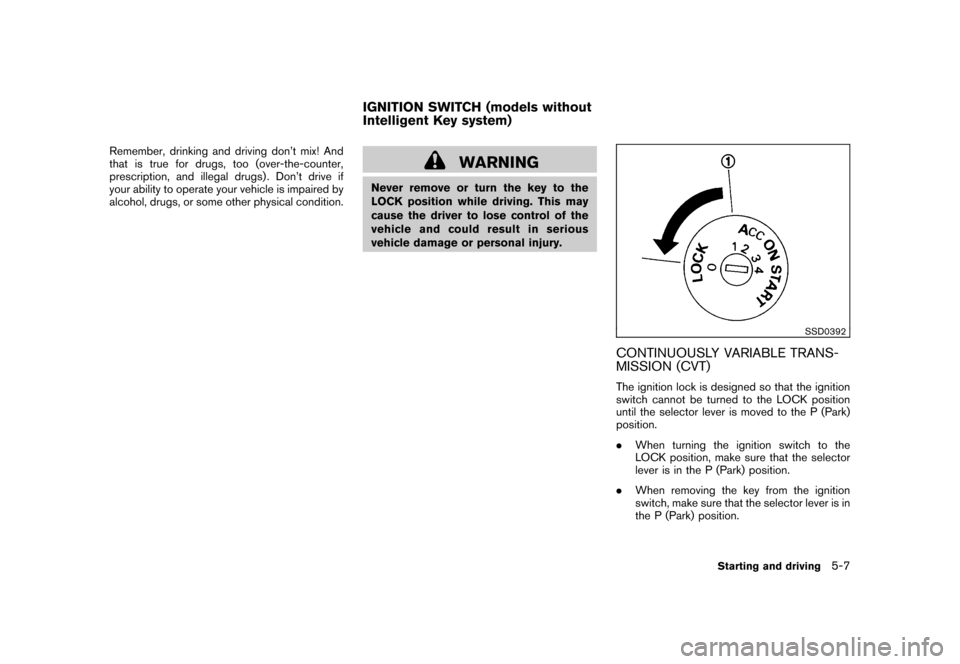NISSAN CUBE 2010 3.G Owners Manual Black plate (211,1)
Model "Z12-D" EDITED: 2009/ 9/ 17
Remember, drinking and driving don’t mix! And
that is true for drugs, too (over-the-counter,
prescription, and illegal drugs) . Don’t drive if