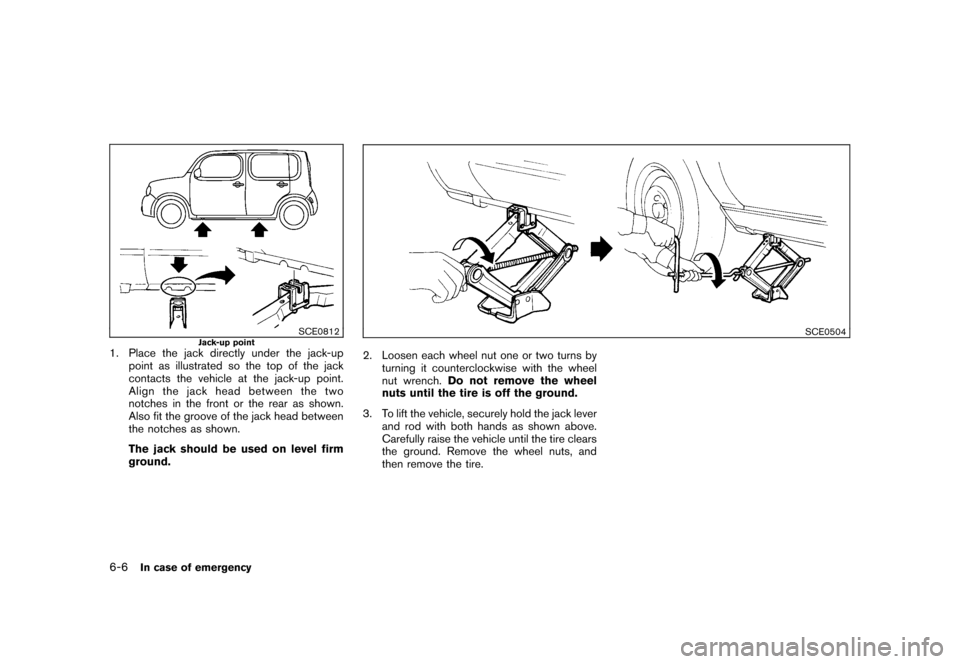 NISSAN CUBE 2010 3.G Owners Manual Black plate (242,1)
Model "Z12-D" EDITED: 2009/ 9/ 17
SCE0812
Jack-up point
1. Place the jack directly under the jack-uppoint as illustrated so the top of the jack
contacts the vehicle at the jack-up 