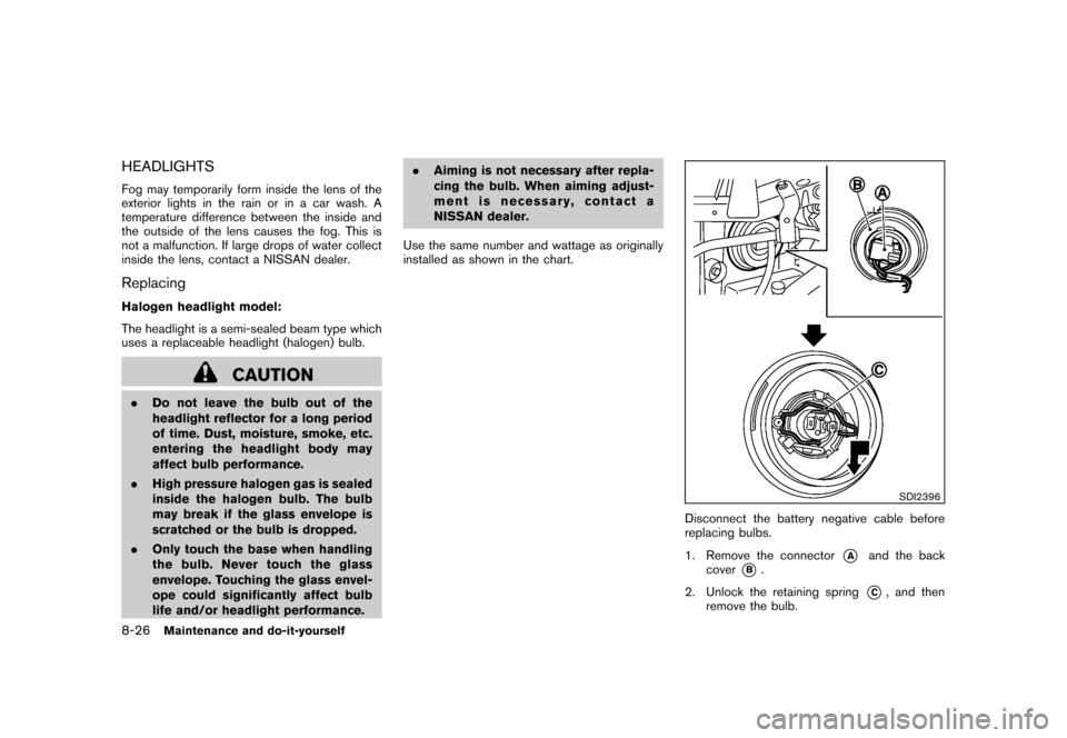 NISSAN CUBE 2010 3.G Owners Manual Black plate (288,1)
Model "Z12-D" EDITED: 2009/ 9/ 17
HEADLIGHTSFog may temporarily form inside the lens of the
exterior lights in the rain or in a car wash. A
temperature difference between the insid