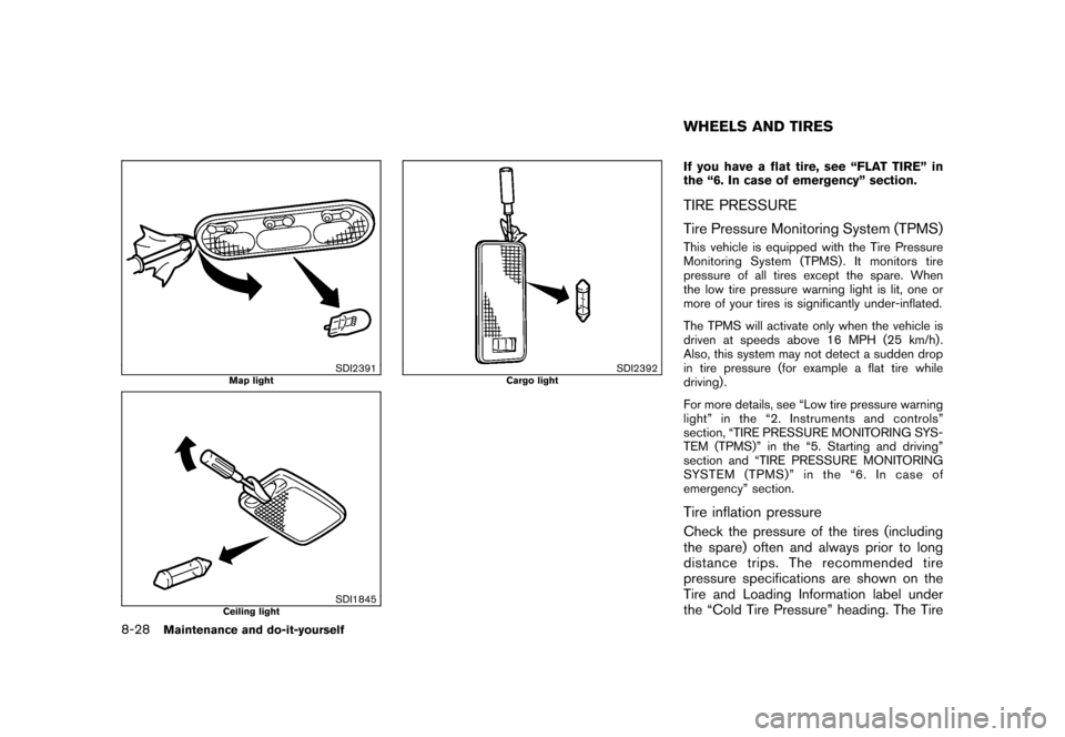 NISSAN CUBE 2010 3.G Owners Manual Black plate (290,1)
Model "Z12-D" EDITED: 2009/ 9/ 17
SDI2391
Map light
SDI1845
Ceiling light
SDI2392
Cargo light
If you have a flat tire, see “FLAT TIRE” in
the “6. In case of emergency” sect