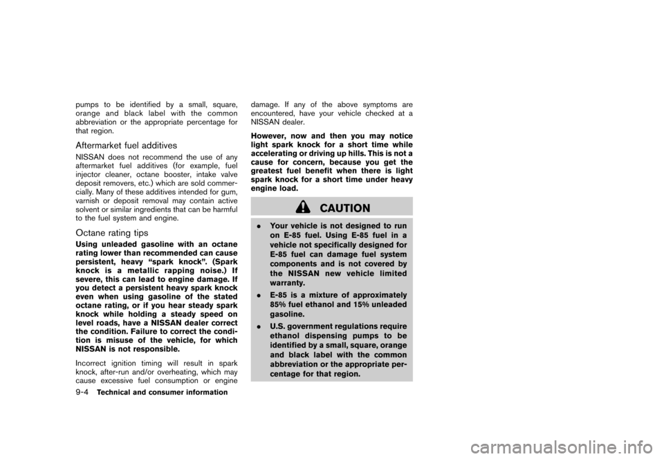 NISSAN CUBE 2010 3.G Owners Manual Black plate (304,1)
Model "Z12-D" EDITED: 2009/ 9/ 17
pumps to be identified by a small, square,
orange and black label with the common
abbreviation or the appropriate percentage for
that region.After