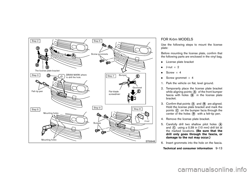 NISSAN CUBE 2010 3.G Owners Manual Black plate (313,1)
Model "Z12-D" EDITED: 2009/ 9/ 17
STI0648
FOR Kro¯
m MODELSUse the following steps to mount the license
plate:
Before mounting the license plate, confirm that
the following parts 