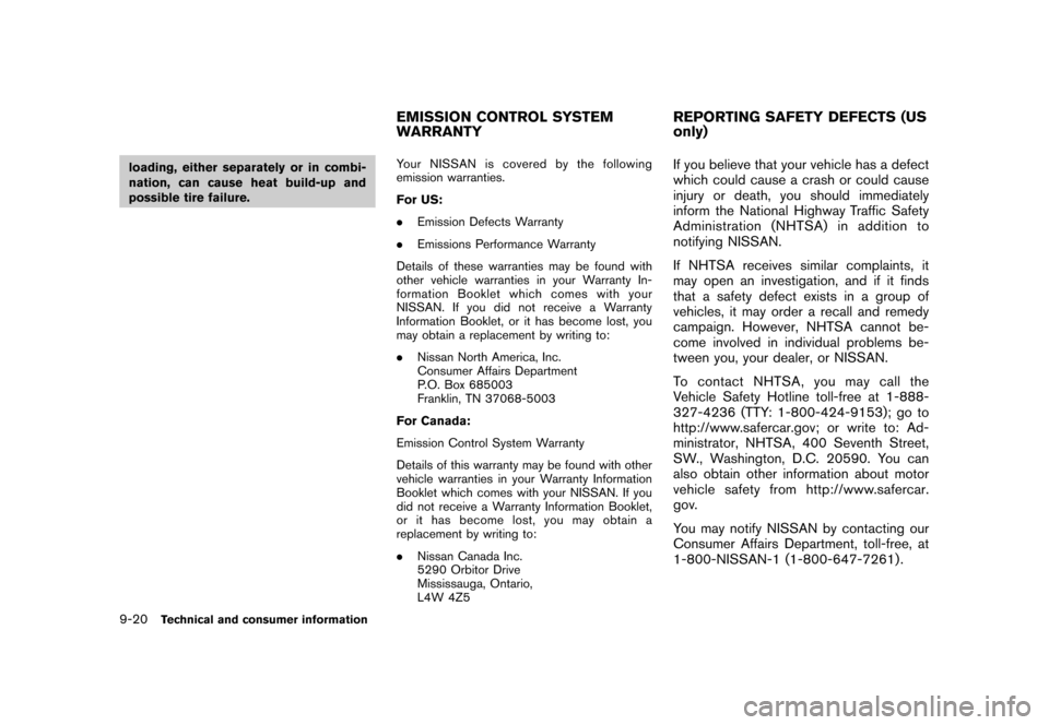 NISSAN CUBE 2010 3.G Owners Manual Black plate (320,1)
Model "Z12-D" EDITED: 2009/ 9/ 17
loading, either separately or in combi-
nation, can cause heat build-up and
possible tire failure.Your NISSAN is covered by the following
emission NISSAN CUBE 2010 3.G Owners Manual Black plate (320,1)
Model "Z12-D" EDITED: 2009/ 9/ 17
loading, either separately or in combi-
nation, can cause heat build-up and
possible tire failure.Your NISSAN is covered by the following
emission