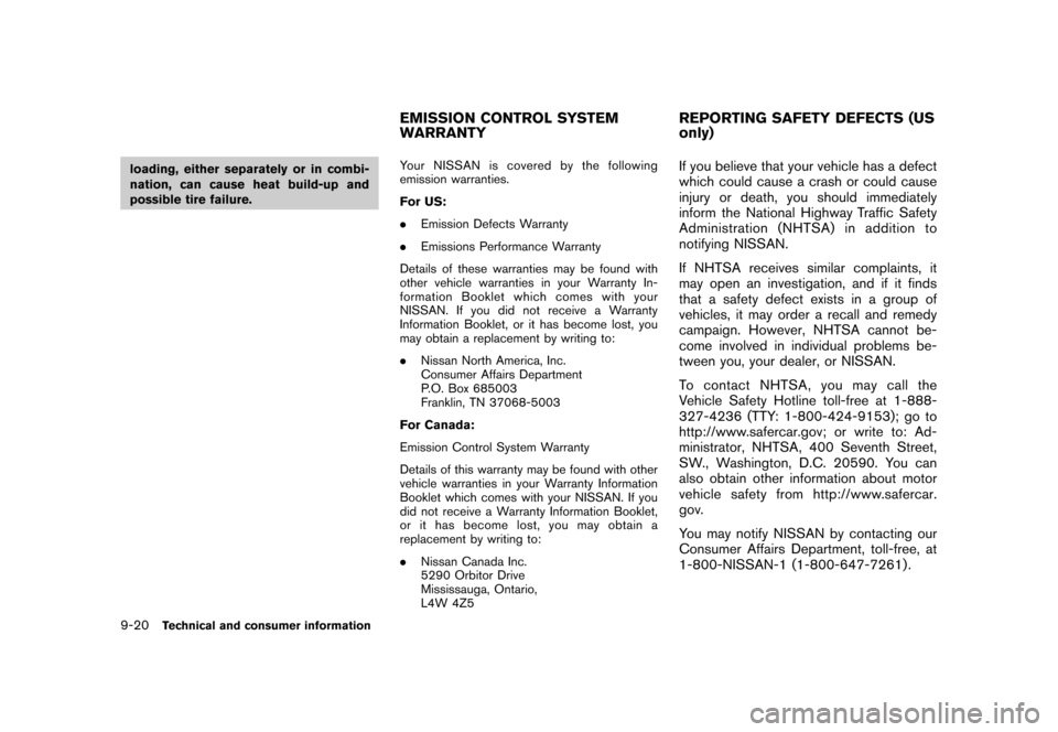 NISSAN CUBE 2010 3.G Owners Manual Black plate (320,1)
Model "Z12-D" EDITED: 2009/ 9/ 17
loading, either separately or in combi-
nation, can cause heat build-up and
possible tire failure.Your NISSAN is covered by the following
emission