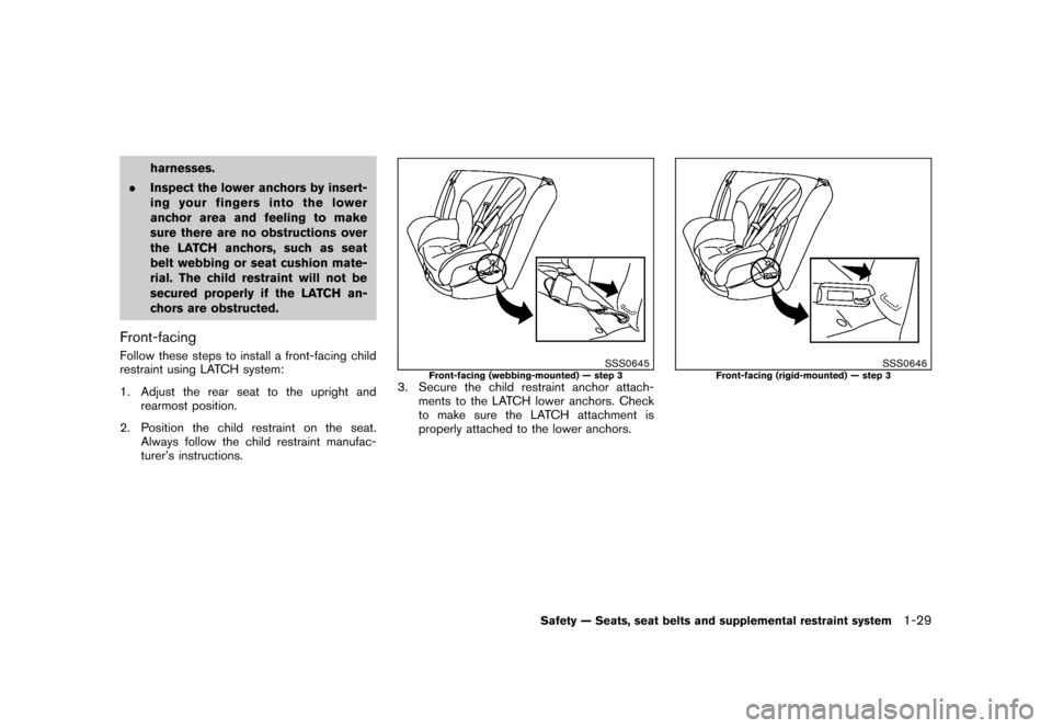 NISSAN CUBE 2010 3.G Service Manual Black plate (43,1)
Model "Z12-D" EDITED: 2009/ 9/ 17
harnesses.
. Inspect the lower anchors by insert-
ing your fingers into the lower
anchor area and feeling to make
sure there are no obstructions ov