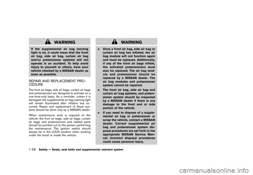 NISSAN CUBE 2010 3.G Manual PDF Black plate (72,1)
Model "Z12-D" EDITED: 2009/ 9/ 17
WARNING
If the supplemental air bag warning
light is on, it could mean that the front
air bag, side air bag, curtain air bag
and/or pretensioner sy