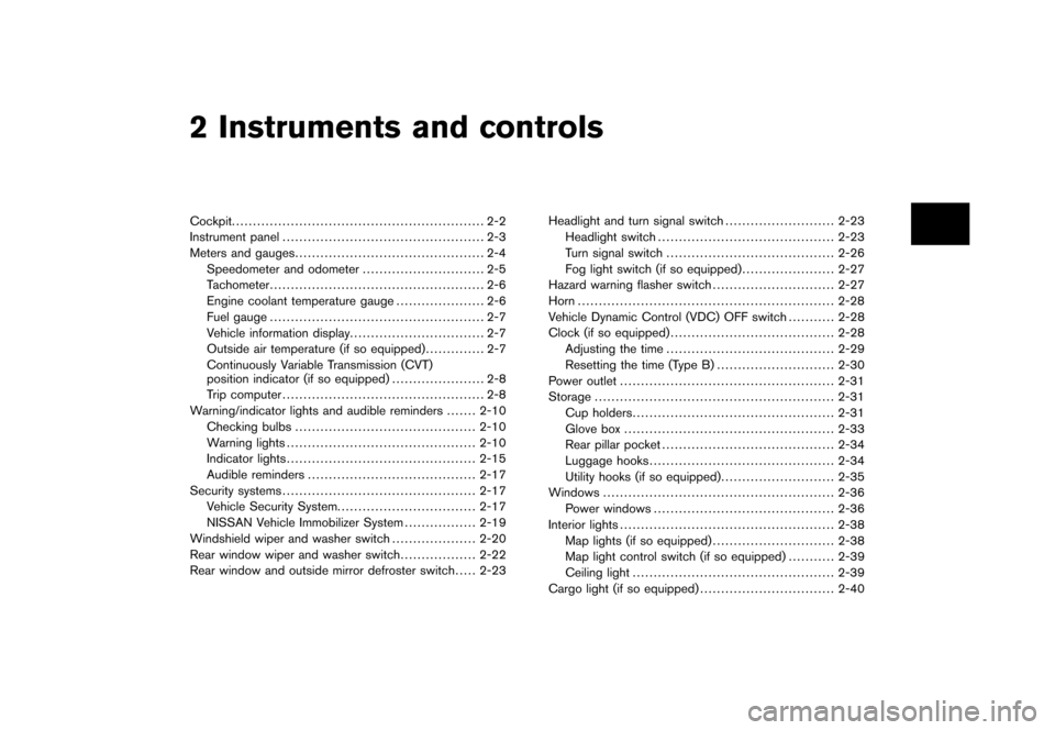 NISSAN CUBE 2010 3.G Manual PDF Black plate (7,1)
2 Instruments and controls
Model "Z12-D" EDITED: 2009/ 9/ 17
Cockpit............................................................ 2-2
Instrument panel ................................