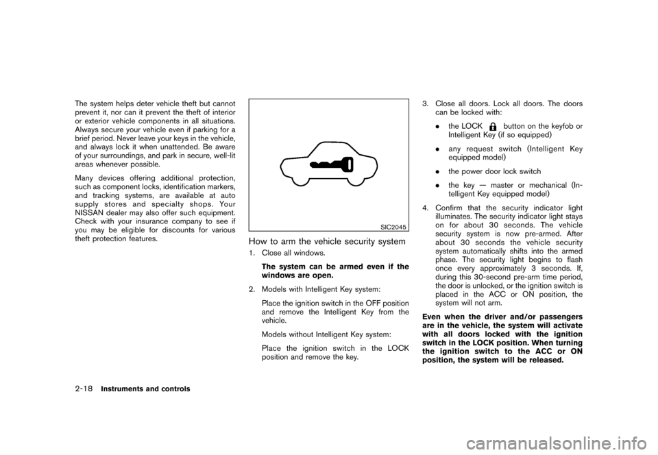 NISSAN CUBE 2010 3.G Owners Manual Black plate (92,1)
Model "Z12-D" EDITED: 2009/ 9/ 17
The system helps deter vehicle theft but cannot
prevent it, nor can it prevent the theft of interior
or exterior vehicle components in all situatio NISSAN CUBE 2010 3.G Owners Manual Black plate (92,1)
Model "Z12-D" EDITED: 2009/ 9/ 17
The system helps deter vehicle theft but cannot
prevent it, nor can it prevent the theft of interior
or exterior vehicle components in all situatio