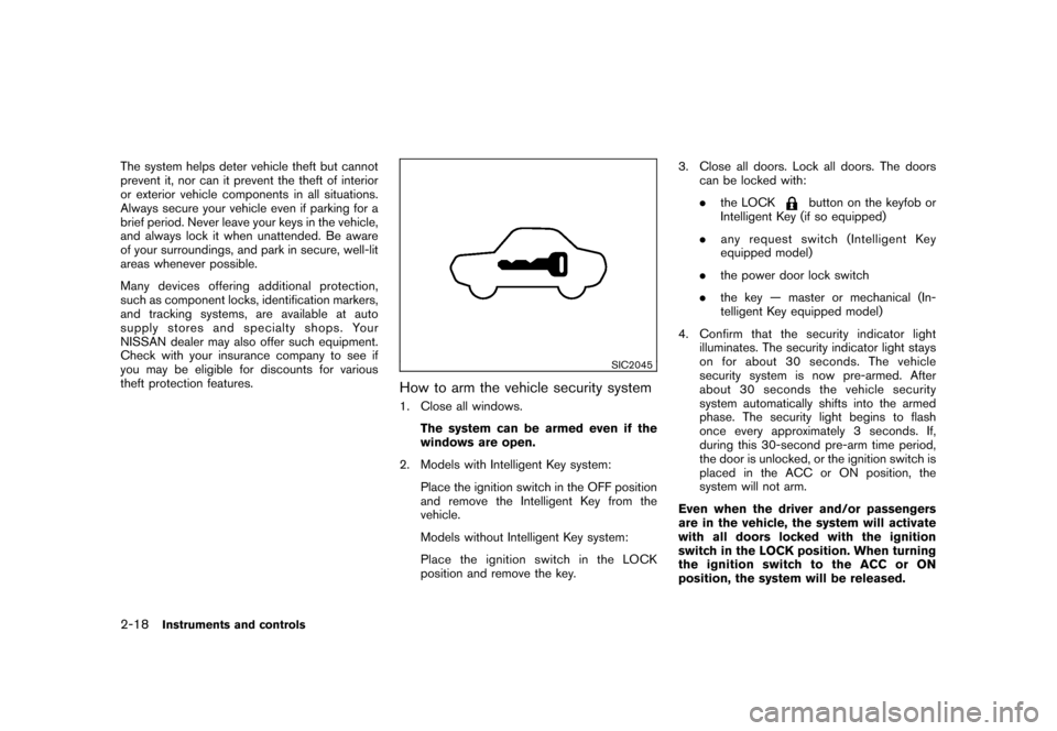 NISSAN CUBE 2010 3.G Owners Manual Black plate (92,1)
Model "Z12-D" EDITED: 2009/ 9/ 17
The system helps deter vehicle theft but cannot
prevent it, nor can it prevent the theft of interior
or exterior vehicle components in all situatio