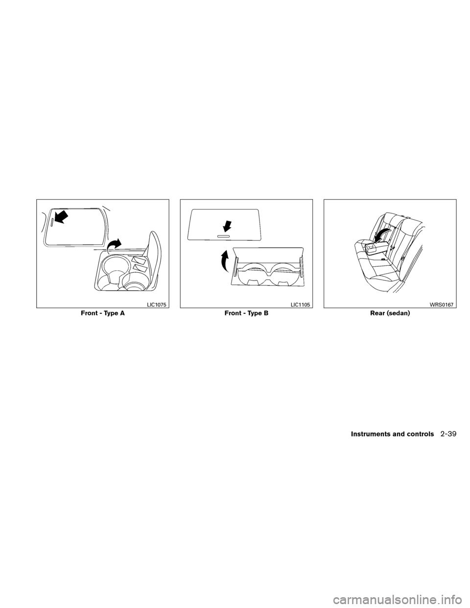 NISSAN ALTIMA COUPE 2011 D32 / 4.G Owners Manual Front - Type A
LIC1075
Front - Type B
LIC1105
Rear (sedan)
WRS0167
Instruments and controls2-39 