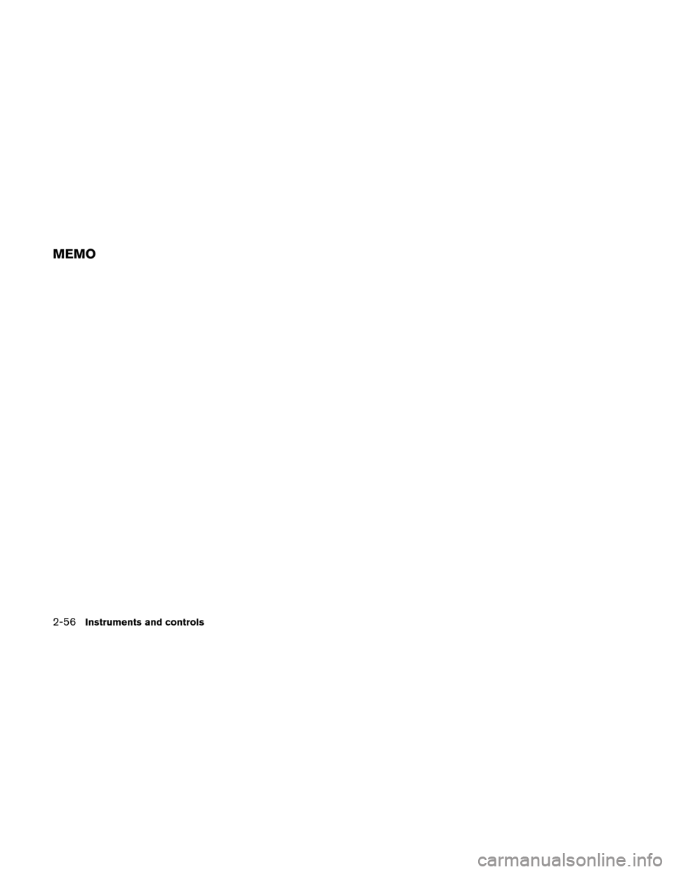 NISSAN ALTIMA COUPE 2011 D32 / 4.G Owners Manual MEMO
2-56Instruments and controls 