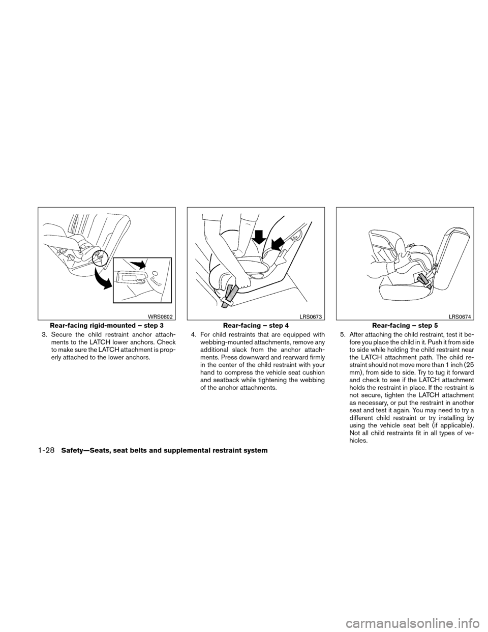 NISSAN ALTIMA COUPE 2011 D32 / 4.G Service Manual 3. Secure the child restraint anchor attach-ments to the LATCH lower anchors. Check
to make sure the LATCH attachment is prop-
erly attached to the lower anchors. 4. For child restraints that are equi NISSAN ALTIMA COUPE 2011 D32 / 4.G Service Manual 3. Secure the child restraint anchor attach-ments to the LATCH lower anchors. Check
to make sure the LATCH attachment is prop-
erly attached to the lower anchors. 4. For child restraints that are equi