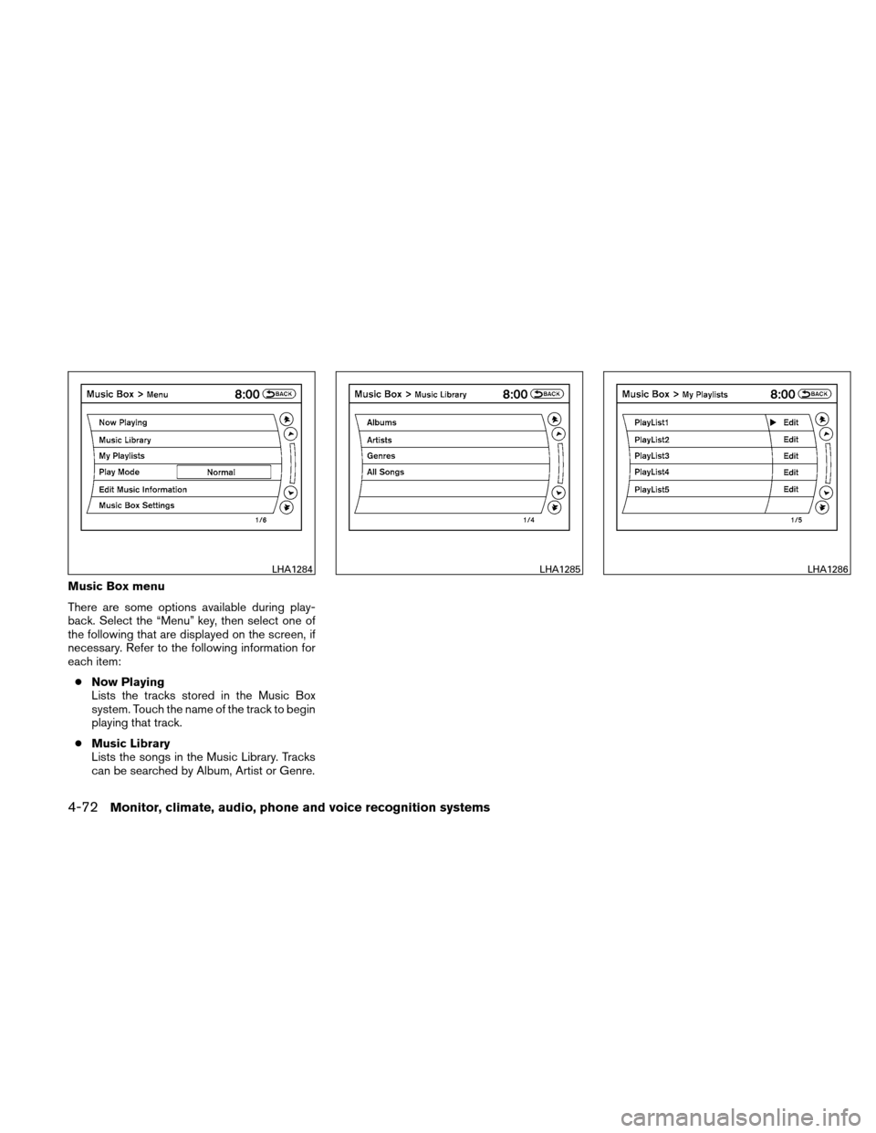 NISSAN ALTIMA HYBRID 2011 L32A / 4.G Owners Manual Music Box menu
There are some options available during play-
back. Select the “Menu” key, then select one of
the following that are displayed on the screen, if
necessary. Refer to the following in