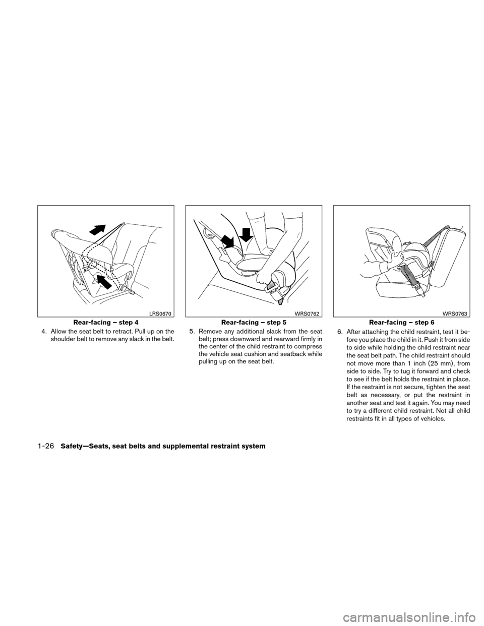 NISSAN ALTIMA HYBRID 2011 L32A / 4.G Workshop Manual 4. Allow the seat belt to retract. Pull up on theshoulder belt to remove any slack in the belt. 5. Remove any additional slack from the seat
belt; press downward and rearward firmly in
the center of t NISSAN ALTIMA HYBRID 2011 L32A / 4.G Workshop Manual 4. Allow the seat belt to retract. Pull up on theshoulder belt to remove any slack in the belt. 5. Remove any additional slack from the seat
belt; press downward and rearward firmly in
the center of t