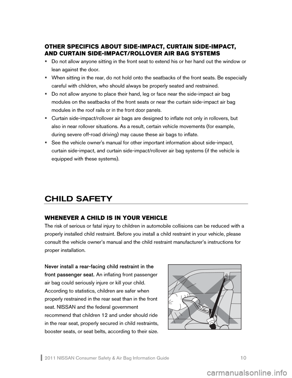 NISSAN JUKE 2011 F15 / 1.G Consumer Safety Air Bag Information Guide 2011 NISSAN Consumer Safety & Air Bag Information Guide                                                       10 
OTHER SPECIFICS ABOUT SIDE-IMPACT, CURTAIN SIDE-IMPACT, 
AND CURTAIN SIDE-IMPACT/ROLLO