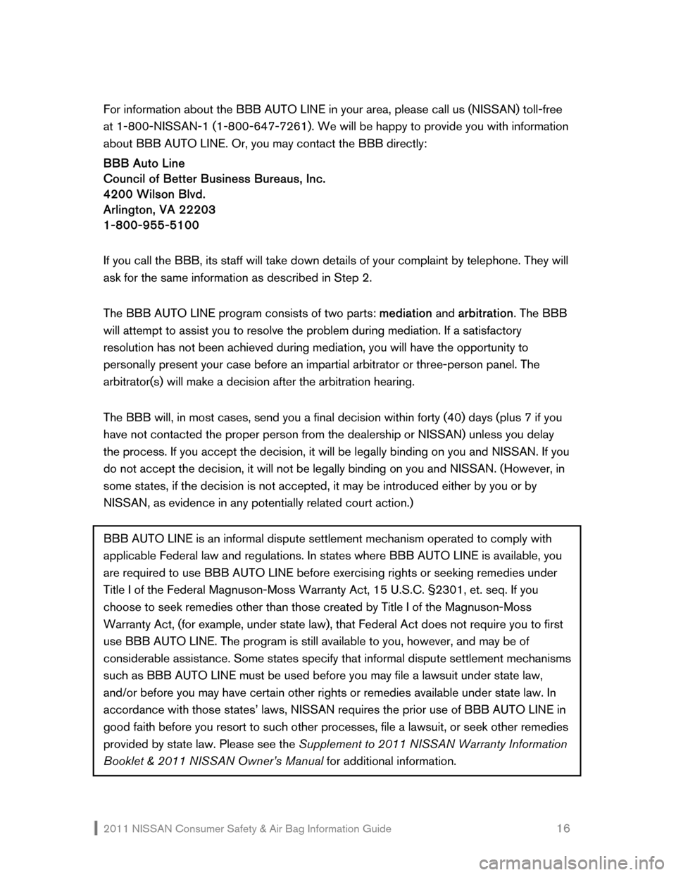 NISSAN VERSA 2011 1.G Consumer Safety Air Bag Information Guide 2011 NISSAN Consumer Safety & Air Bag Information Guide                                                       16 
For information about the BBB AUTO LINE in your area, please call us (NISSAN) toll-fre