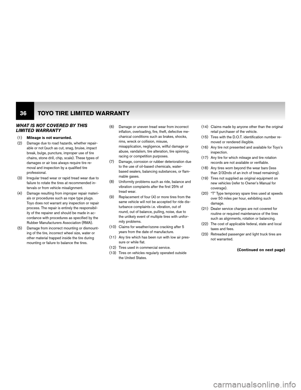 NISSAN XTERRA 2011 N50 / 2.G Warranty Booklet WHAT IS NOT COVERED BY THIS
LIMITED WARRANTY
(1)Mileage is not warranted.
(2) Damage due to road hazards, whether repair- able or not (such as cut, snag, bruise, impact
break, bulge, puncture, imprope NISSAN XTERRA 2011 N50 / 2.G Warranty Booklet WHAT IS NOT COVERED BY THIS
LIMITED WARRANTY
(1)Mileage is not warranted.
(2) Damage due to road hazards, whether repair- able or not (such as cut, snag, bruise, impact
break, bulge, puncture, imprope