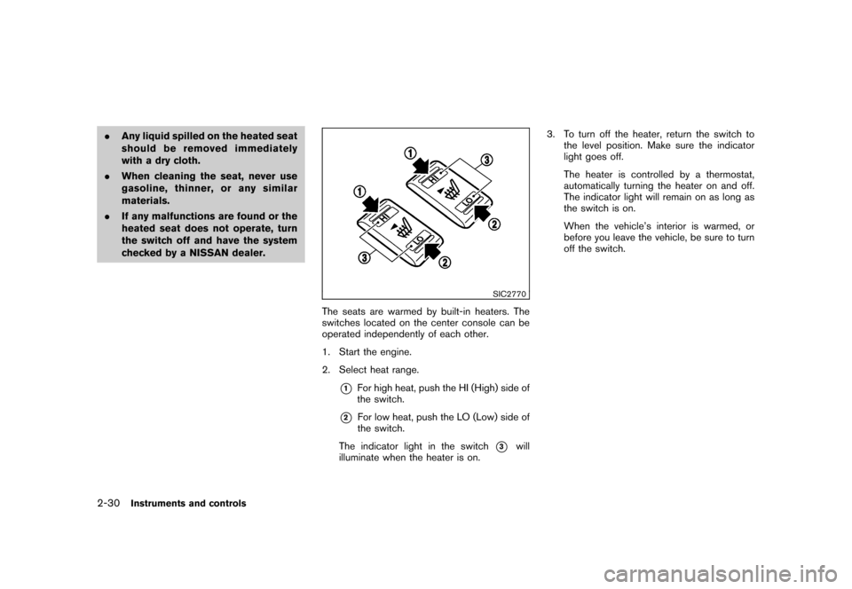 NISSAN CUBE 2011 3.G User Guide Black plate (102,1)
Model "Z12-D" EDITED: 2010/ 9/ 27
.Any liquid spilled on the heated seat
should be removed immediately
with a dry cloth.
. When cleaning the seat, never use
gasoline, thinner, or a