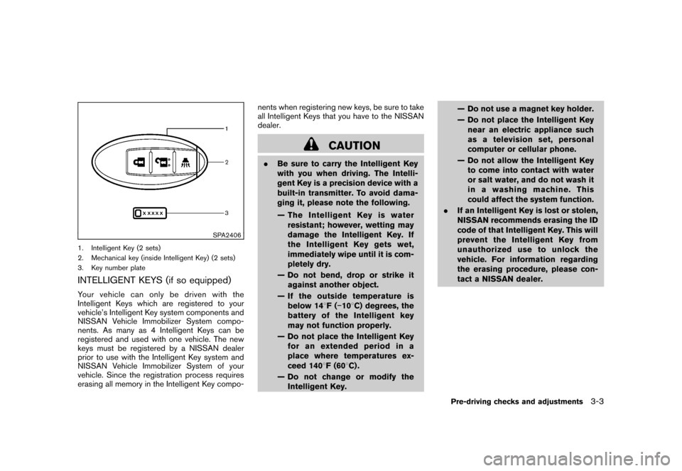 NISSAN CUBE 2011 3.G Owners Manual Black plate (119,1)
Model "Z12-D" EDITED: 2010/ 9/ 27
SPA2406
1. Intelligent Key (2 sets)
2. Mechanical key (inside Intelligent Key) (2 sets)
3. Key number plateINTELLIGENT KEYS (if so equipped)Your v